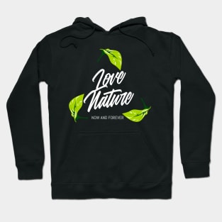 Love Nature Now and Forever Hoodie